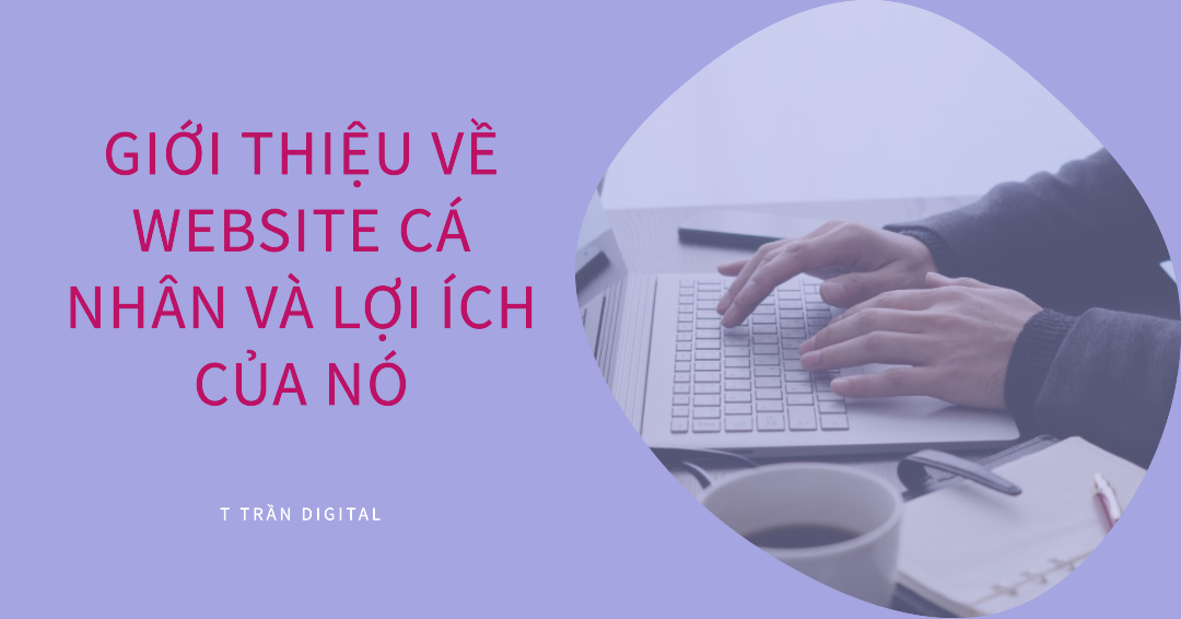 Giới thiệu về thiết kế website cá nhân và lợi ích của nó